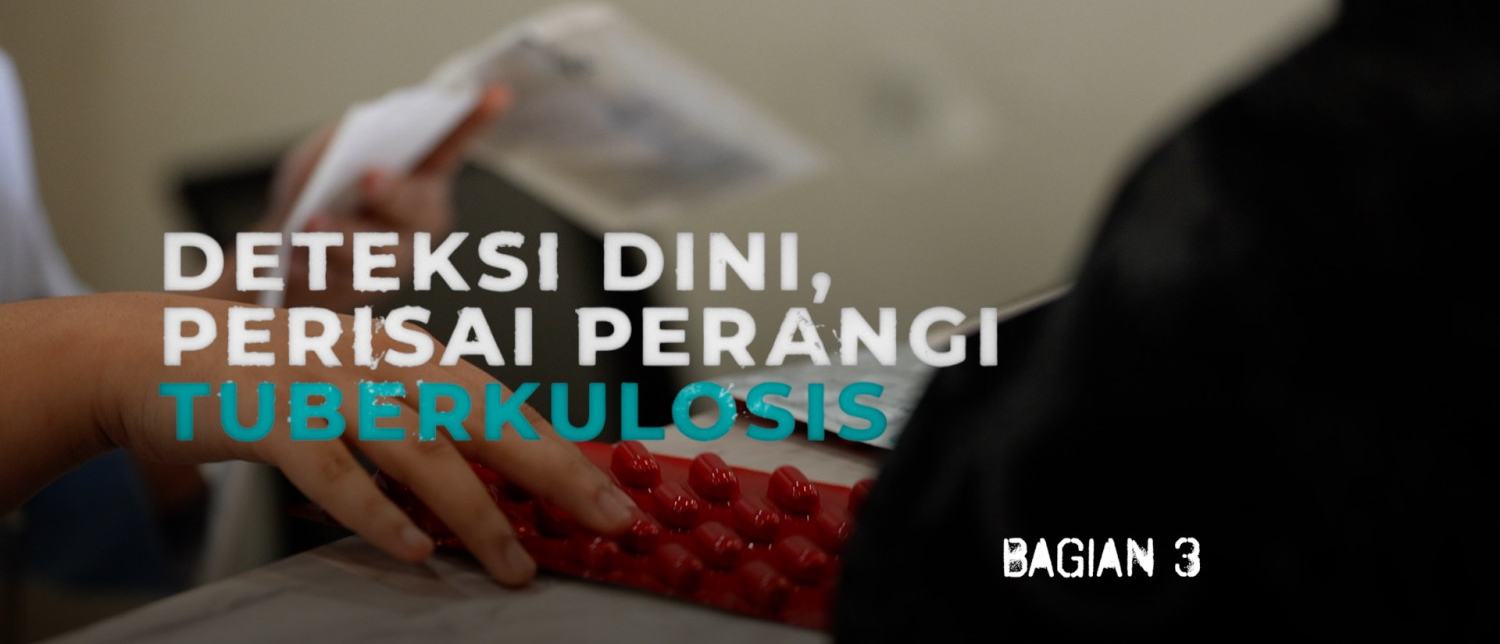 Deteksi dini, perisai perangi tuberkulosis (bagian 3)